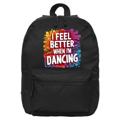 I Feel Better When Im Dancing 16 in Basic Backpack