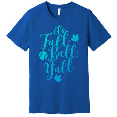 Its Fall Ball Yall Funny Fall Baseball Fall Ball Gift Premium T-Shirt