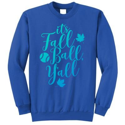 Its Fall Ball Yall Funny Fall Baseball Fall Ball Gift Tall Sweatshirt