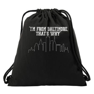 Im From Baltimore That Why  Drawstring Bag