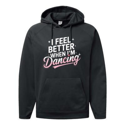 I Feel Better When IM Dancing Fun Dance Lover Performance Fleece Hoodie