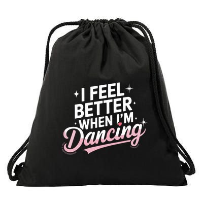 I Feel Better When IM Dancing Fun Dance Lover Drawstring Bag