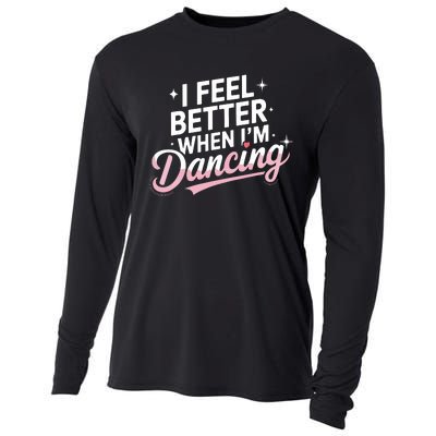 I Feel Better When IM Dancing Fun Dance Lover Cooling Performance Long Sleeve Crew