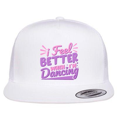 I Feel Better When IM Dancing Ballet Dancer Girl Flat Bill Trucker Hat
