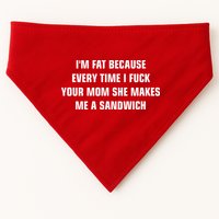 I'm Fat Because I F Your Mom She Makes Me A Sandwich USA-Made Doggie Bandana