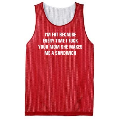 I'm Fat Because I F Your Mom She Makes Me A Sandwich Mesh Reversible Basketball Jersey Tank