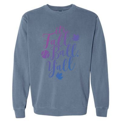 Its Fall Ball Yall Funny Fall Baseball Fall Ball Gift Garment-Dyed Sweatshirt