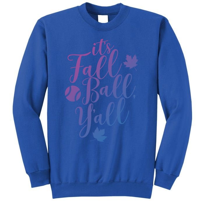 Its Fall Ball Yall Funny Fall Baseball Fall Ball Gift Tall Sweatshirt