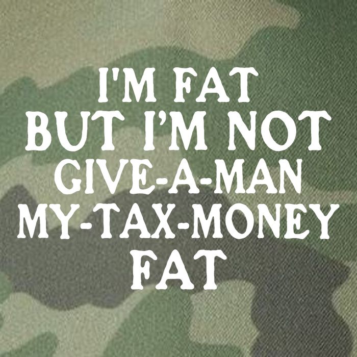 IM Fat But IM Not Give A Man My Tax Money Fat Legacy Tie Dye Trucker Hat