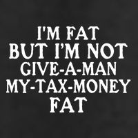 IM Fat But IM Not Give A Man My Tax Money Fat Cool Comfort Performance Bucket Hat