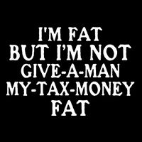 IM Fat But IM Not Give A Man My Tax Money Fat Sustainable Bucket Hat