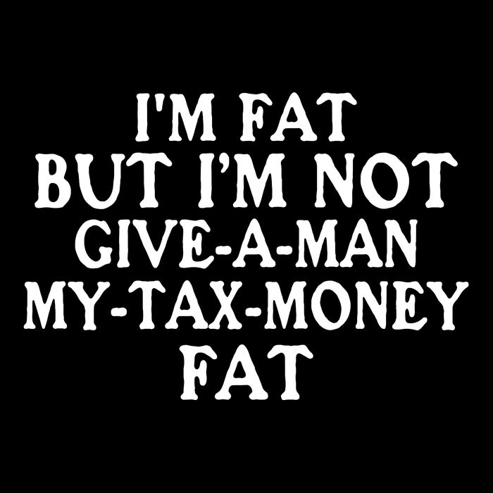 IM Fat But IM Not Give A Man My Tax Money Fat 16 in Basic Backpack