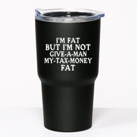 IM Fat But IM Not Give A Man My Tax Money Fat Tumbler