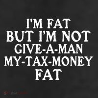 IM Fat But IM Not Give A Man My Tax Money Fat 25L Jumbo Tote