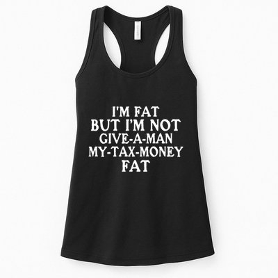 IM Fat But IM Not Give A Man My Tax Money Fat Womens Tank Top