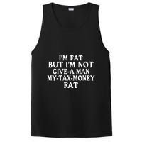 IM Fat But IM Not Give A Man My Tax Money Fat PosiCharge Competitor Tank