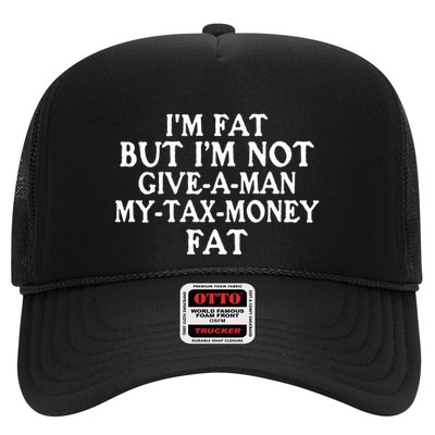 IM Fat But IM Not Give A Man My Tax Money Fat Trucker Hat