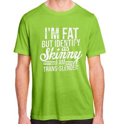 I'm fat but identify as skinny I am transslender Obese Adult ChromaSoft Performance T-Shirt