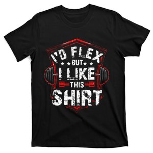 I'd Flex But I Like This  Bodybuilder Workout T-Shirt