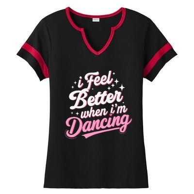 I Feel Better When IM Dancing Dancing Love Line Ladies Halftime Notch Neck Tee