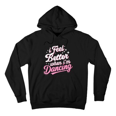 I Feel Better When IM Dancing Dancing Love Line Hoodie