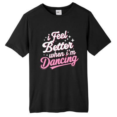 I Feel Better When IM Dancing Dancing Love Line Tall Fusion ChromaSoft Performance T-Shirt