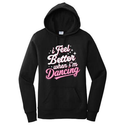 I Feel Better When IM Dancing Dancing Love Line Women's Pullover Hoodie