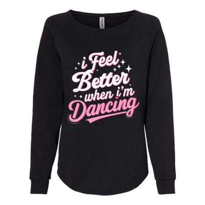 I Feel Better When IM Dancing Dancing Love Line Womens California Wash Sweatshirt