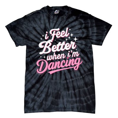 I Feel Better When IM Dancing Dancing Love Line Tie-Dye T-Shirt