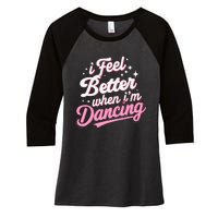 I Feel Better When IM Dancing Dancing Love Line Women's Tri-Blend 3/4-Sleeve Raglan Shirt