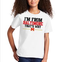 I’m from Baltimore that’s why Tee I'm from Baltimore That's Why Kids T-Shirt