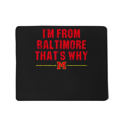 Im From Baltimore  Mousepad