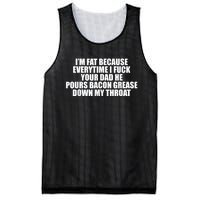 Im Fat Because Everytime I Fuck Your Dad He Pour Bacon Grease Down My Throat Mesh Reversible Basketball Jersey Tank