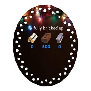 Im Fully Bricked Up Ceramic Oval Ornament