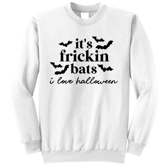 It’S Frickin Bats Ilove Halloween Sweatshirt