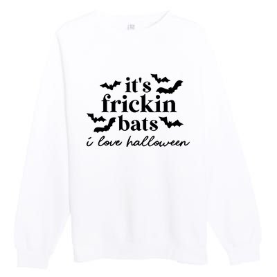 It’S Frickin Bats Ilove Halloween Premium Crewneck Sweatshirt