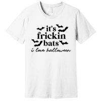 It’S Frickin Bats Ilove Halloween Premium T-Shirt