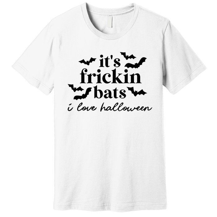 It’S Frickin Bats Ilove Halloween Premium T-Shirt