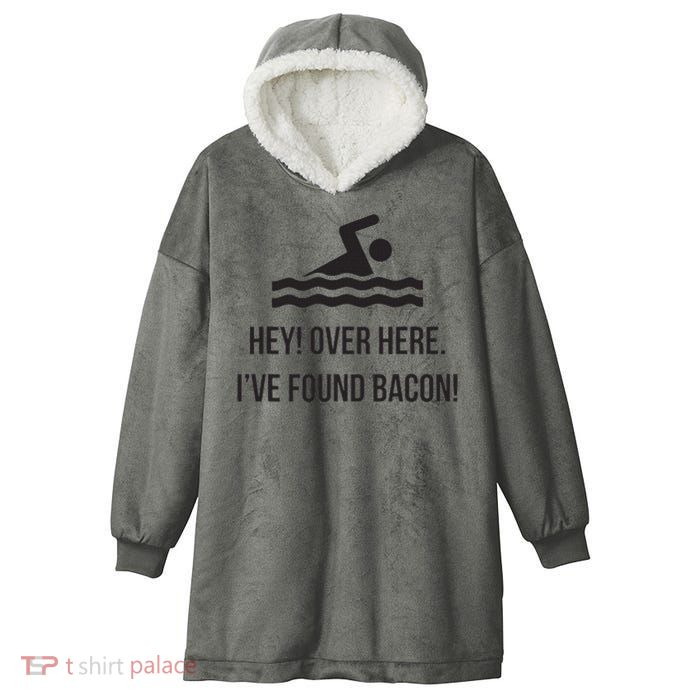 I've Found Bacon! Funny Swimmer , Bacon Lovers Hooded Wearable Blanket