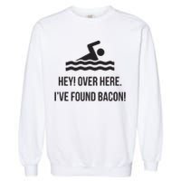 I've Found Bacon! Funny Swimmer , Bacon Lovers Garment-Dyed Sweatshirt
