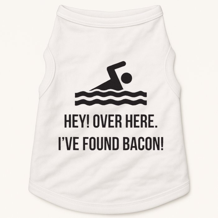 I've Found Bacon! Funny Swimmer , Bacon Lovers Doggie Tank