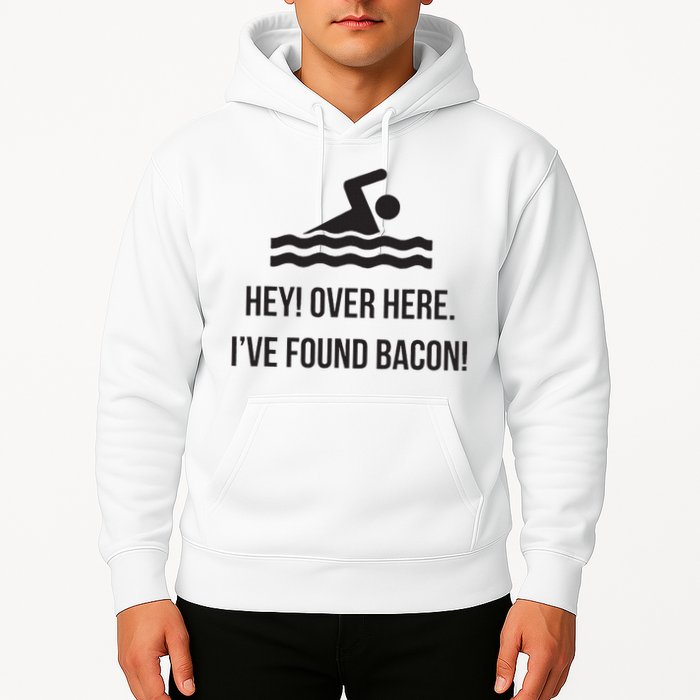 I've Found Bacon! Funny Swimmer , Bacon Lovers Hoodie