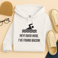 I've Found Bacon! Funny Swimmer , Bacon Lovers Hoodie