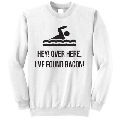 I've Found Bacon! Funny Swimmer , Bacon Lovers Sweatshirt