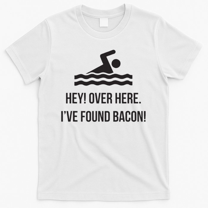 I've Found Bacon! Funny Swimmer , Bacon Lovers T-Shirt