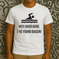 I've Found Bacon! Funny Swimmer , Bacon Lovers T-Shirt