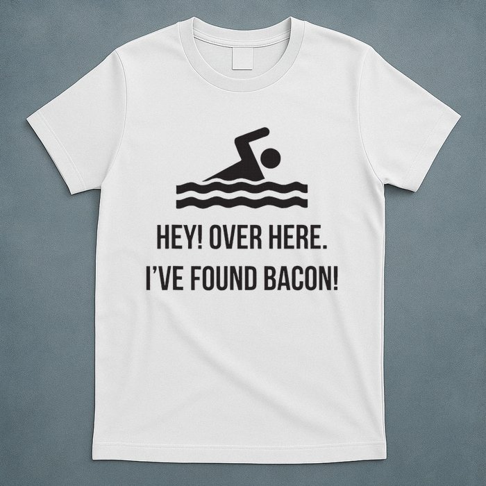 I've Found Bacon! Funny Swimmer , Bacon Lovers T-Shirt