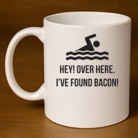 I've Found Bacon! Funny Swimmer , Bacon Lovers 11oz C Handle Ceramic Mug