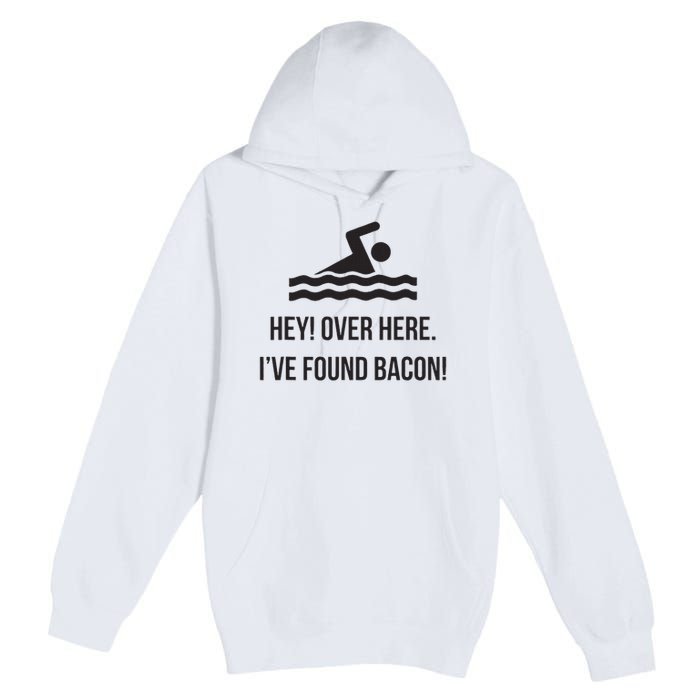 I've Found Bacon! Funny Swimmer , Bacon Lovers Premium Pullover Hoodie