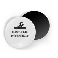 I've Found Bacon! Funny Swimmer , Bacon Lovers Magnet